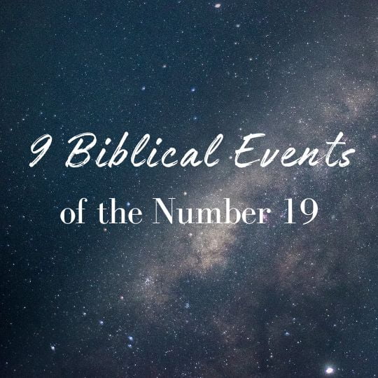 The Power of Number 19 in the Bible: From Judah's Kings to Spiritual Insights 9 Biblical Events Involving the Number 19